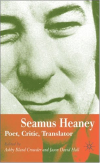 Jason David Hall, Ashby Bland Crowder — Seamus Heaney - Poet, Critic, Translator