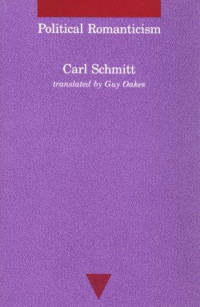 Carl Schmitt, Guy Oakes — Political Romanticism
