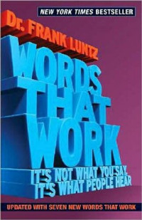 Frank Luntz — Words That Work: It's Not What You Say, It's What People Hear