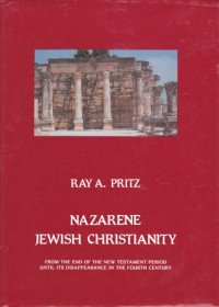 Ray A. Pritz — Nazarene Jewish Christianity: From the End of the New Testament Period Until Its Disappearance in the Fourth Century (Studia Post-Biblica)