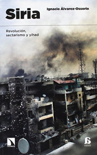 Ignacio Álvarez Osorio — Siria: Revolución, sectarismo y yihad