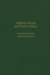 Vladimir Platonov and Andrei Rapinchuk (Eds.) — Algebraic Groups and Number Theory