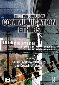 George Cheney; Steve May; Debashish Munshi — The handbook of communication ethics
