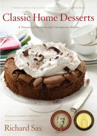 Alan Richardson, Richard Sax — Classic home desserts : a treasury of heirloom and contemporary recipes from around the world