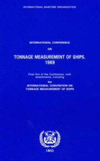  — International Maritime Organisation. Tonnage Measurements of Ships, 1969