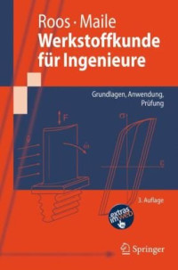 Eberhard Roos, Karl Maile — Werkstoffkunde für Ingenieure: Grundlagen, Anwendung, Prüfung