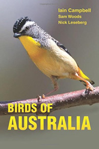 Iain Campbell, Sam Woods, Nick Leseberg, Geoff Jones — Birds of Australia: A Photographic Guide