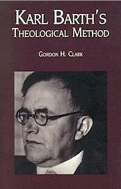 Gordon H. Clark — Karl Barth's Theological Method (Trinity Papers)