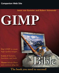 Jason van Gumster, Robert Shimonski — GIMP Bible