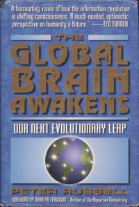 Peter Russell — The Global Brain Awakens: Our Next Evolutionary Leap