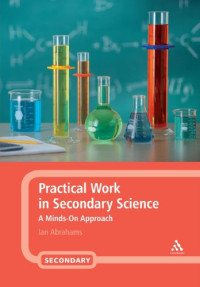 Ian Abrahams — Practical Work in Secondary Science: A Minds-On Approach