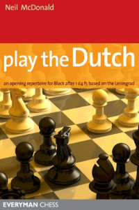 Neil McDonald — Play the Dutch: An Opening Repertoire for Black based on the Leningrad Variation