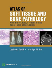 Leslie G. Dodd MD, Marilyn M. Bui MD  PhD — Atlas of Soft Tissue and Bone Pathology: With Histologic, Cytologic, and Radiologic Correlations