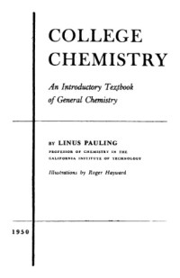 Linus Pauling — College Chemistry : An Introductory Textbook of General Chemistry
