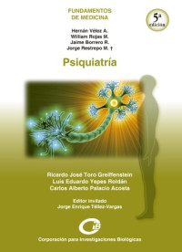 Ricardo José Toro Greiffenstein. Luis Eduardo Yepes Roldán. Carlos Alberto Palacio Acosta — Psiquiatria
