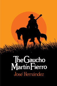 José Hernández — The gaucho Martín Fierro