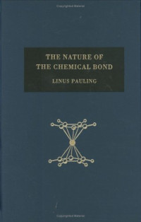 Linus Pauling — The Nature of the Chemical Bond and the Structure of Molecules and Crystals: An Introduction to Modern Structural Chemistry