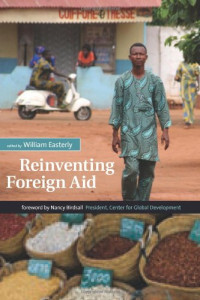 William R. Easterly — Reinventing Foreign Aid