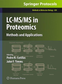 Pedro R. Cutillas, John F. Timms (auth.), Pedro R. Cutillas, John F. Timms (eds.) — LC-MS/MS in Proteomics: Methods and Applications