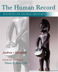 Alfred J Andrea, James H Overfield — The Human Record: Sources of Global History, Volume 2: Since 1500 (8th Edition)