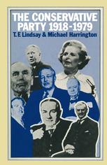 T. F. Lindsay, Michael Harrington (auth.) — The Conservative Party 1918–1979