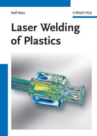 Rolf Klein — Laser Welding of Plastics: Materials, Processes and Industrial Applications