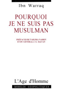 Ibn Warraq — Pourquoi je ne suis pas Musulman