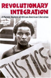 Richard Fraser, Tom Boot — Revolutionary Integration: a Marxist Analysis of African American Liberation