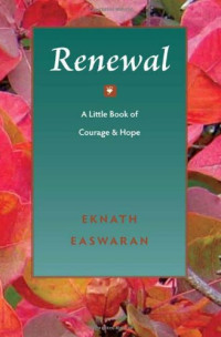 Eknath Easwaran — Renewal - A Little Book of Courage and Hope