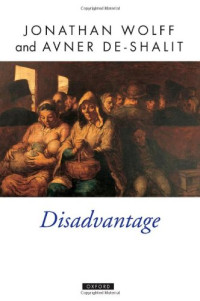 Jonathan Wolff, Avner de-Shalit — Disadvantage (Oxford Political Theory)