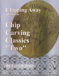 Lora S. Irish — Chip Carving Classics ''Two''