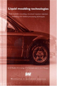 C.D. Rudd, A.C. Long, K.N. Kendall, C Mangin — Liquid Moulding Technologies: Resin Transfer Moulding, Structural Reaction Injection Moulding and Related Processing Techniques