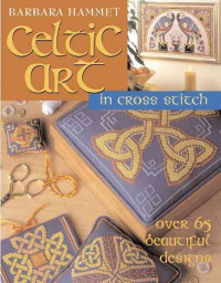 Barbara Hammet — Celtic Art in Cross Stitch