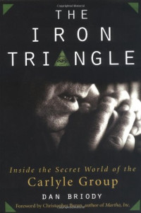 Dan Briody — The Iron Triangle: Inside the Secret World of the Carlyle Group
