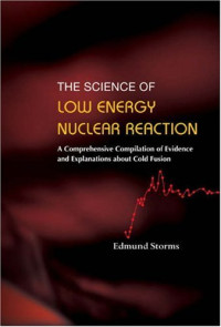 Edmund Storms — The science of low energy nuclear reaction: a comprehensive compilation of evidence and explanations about cold fusion