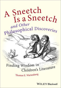 Thomas E. Wartenberg(auth.) — A Sneetch Is a Sneetch and Other Philosophical Discoveries: Finding Wisdom in Children's Literature