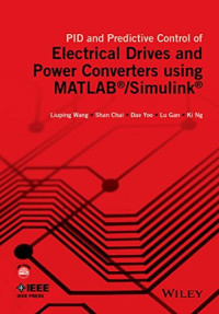 Liuping Wang, Shan Chai, Dae Yoo, Lu Gan, Ki Ng — PID and Predictive Control of Electrical Drives and Power Converters using MATLAB / Simulink