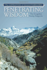 Dzogchen Ponlop Rinpoche — Penetrating Wisdom: The Aspiration of Samantabhadra