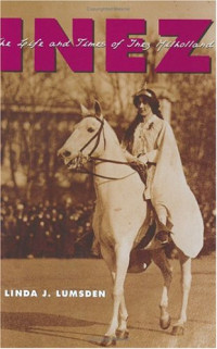 Linda J. Lumsden — Inez - The Life and Times of Inez Milholland