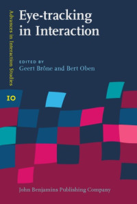 Geert Brône (Editor), Bert Oben (Editor) — Eye-Tracking in Interaction: Studies on the Role of Eye Gaze in Dialogue