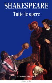William Shakespeare, a cura di Mario Praz — Tutte le opere