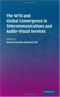 Damien Geradin, David Luff — The WTO and Global Convergence in Telecommunications and Audio-Visual Services
