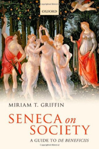 Miriam T. Griffin — Seneca on Society: A Guide to De Beneficiis