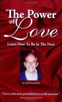 Lester Levenson — The Power Of Love: Learn How To Be In The Now