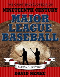 David Nemec — The Great Encyclopedia of Nineteenth-Century Major League Baseball, Second Edition