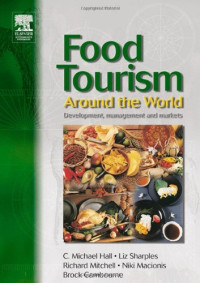 C. Michael Hall, Liz Sharples, Richard Mitchell, Niki Macionis, Brock Cambourne — Food Tourism Around The World: Development, Management and Markets (New Canadian Library)