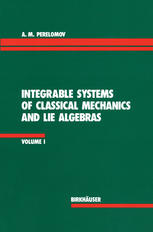 Askold Mikhailovich Perelomov, Askol'd M. Perelomov, Аскольд Михайлович Переломов  — Integrable Systems of Classical Mechanics and Lie Algebras: Volume I