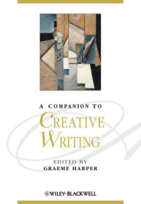 Graeme Harper (ed.) — A Companion to Creative Writing