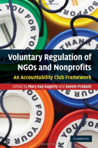Mary Kay Gugerty, Aseem Prakash — Voluntary Regulation of NGOs and Nonprofits: An Accountability Club Framework