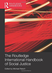 Michael Reisch (eds.) — The Routledge International Handbook of Social Justice